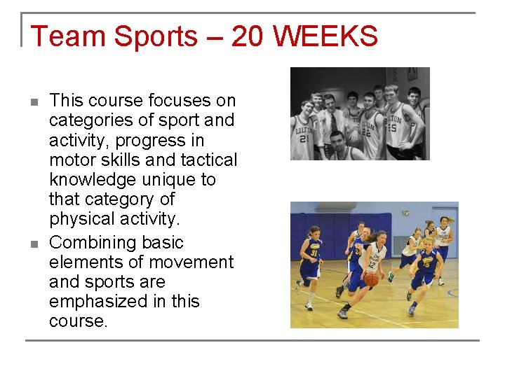 Team Sports – 20 WEEKS n n This course focuses on categories of sport