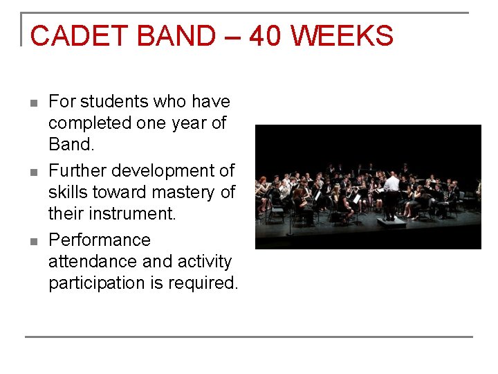 CADET BAND – 40 WEEKS n n n For students who have completed one