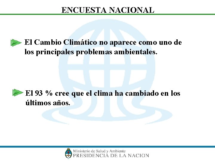 ENCUESTA NACIONAL El Cambio Climático no aparece como uno de los principales problemas ambientales.