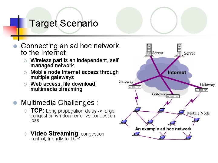Target Scenario l Connecting an ad hoc network to the Internet ¡ ¡ ¡
