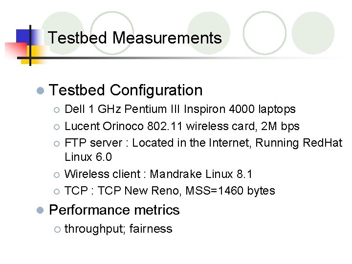 Testbed Measurements l Testbed Configuration Dell 1 GHz Pentium III Inspiron 4000 laptops ¡