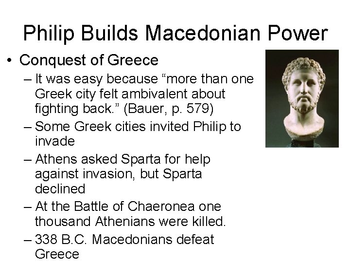 Philip Builds Macedonian Power • Conquest of Greece – It was easy because “more