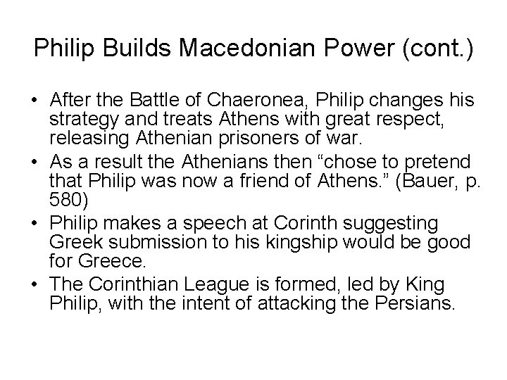 Philip Builds Macedonian Power (cont. ) • After the Battle of Chaeronea, Philip changes