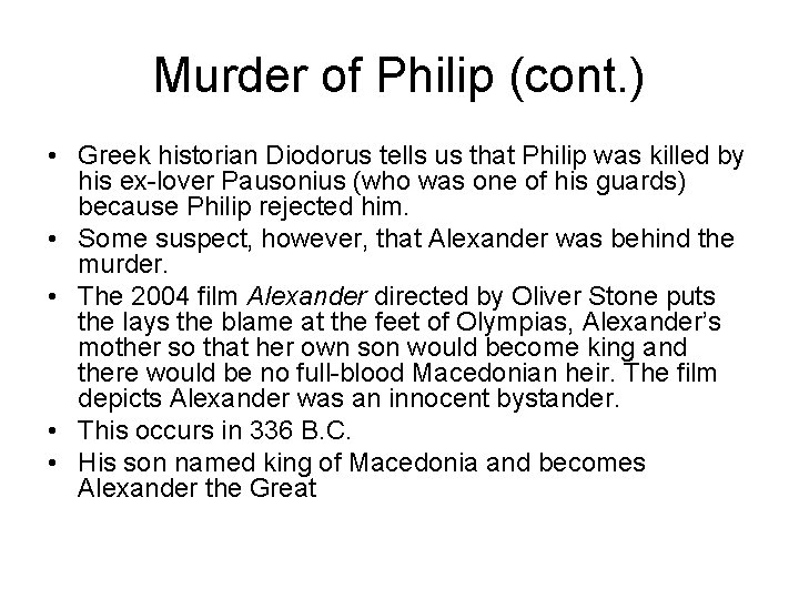 Murder of Philip (cont. ) • Greek historian Diodorus tells us that Philip was