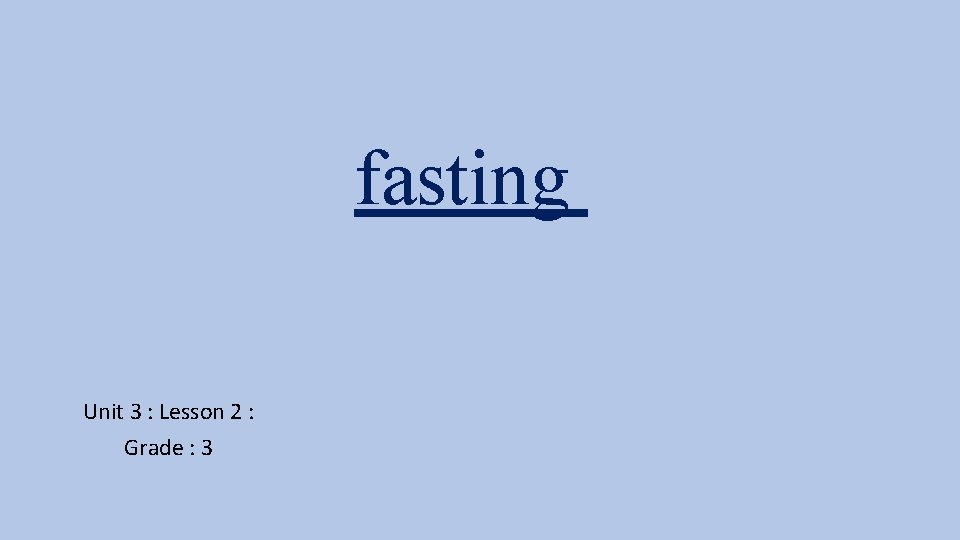 fasting Unit 3 : Lesson 2 : Grade : 3 