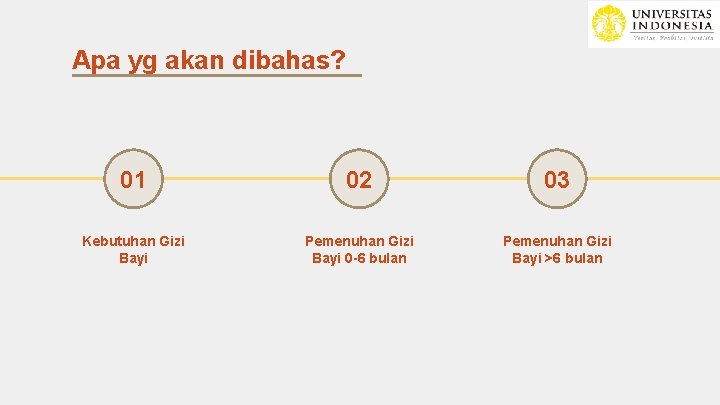 Apa yg akan dibahas? 01 02 03 Kebutuhan Gizi Bayi Pemenuhan Gizi Bayi 0