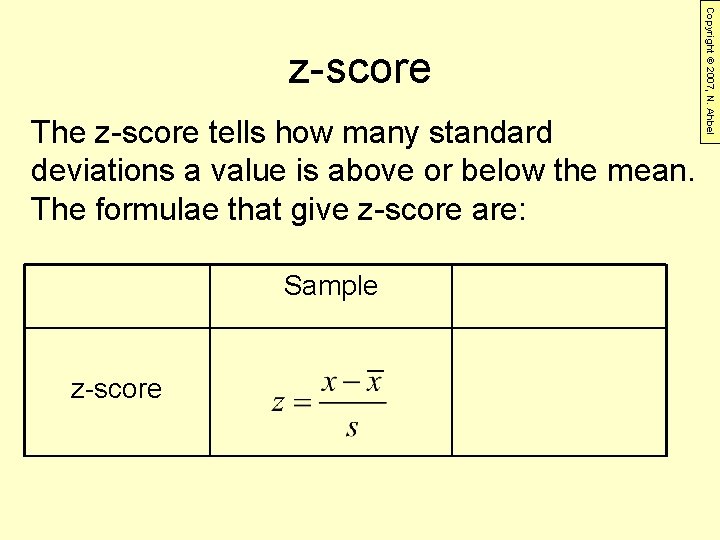 The z-score tells how many standard deviations a value is above or below the