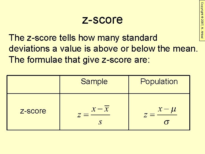 The z-score tells how many standard deviations a value is above or below the