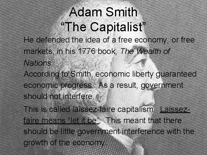 Adam Smith “The Capitalist” • • • He defended the idea of a free