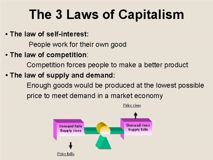 The 3 Laws of Capitalism • The law of self-interest: People work for their