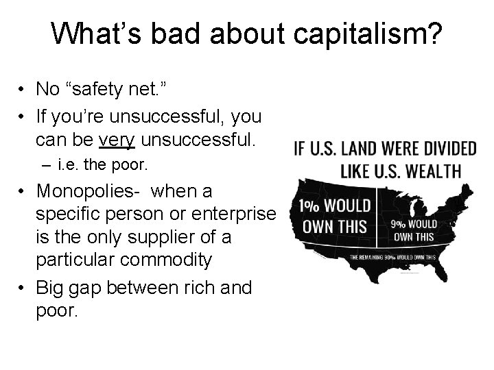 What’s bad about capitalism? • No “safety net. ” • If you’re unsuccessful, you