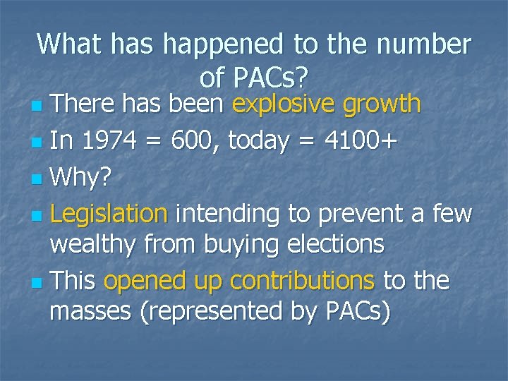 What has happened to the number of PACs? There has been explosive growth n