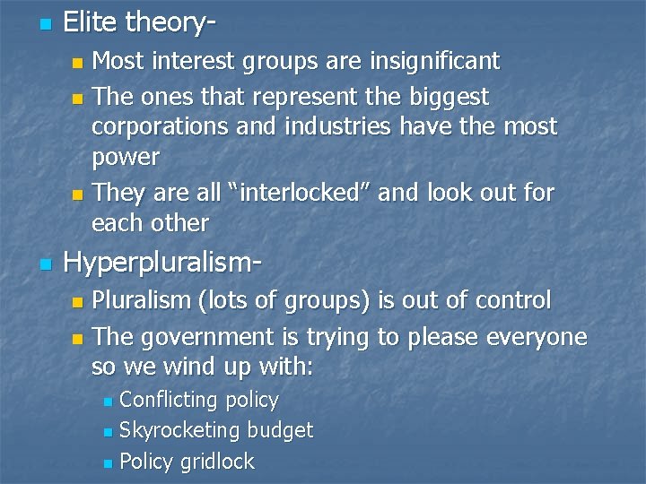 n Elite theory. Most interest groups are insignificant n The ones that represent the