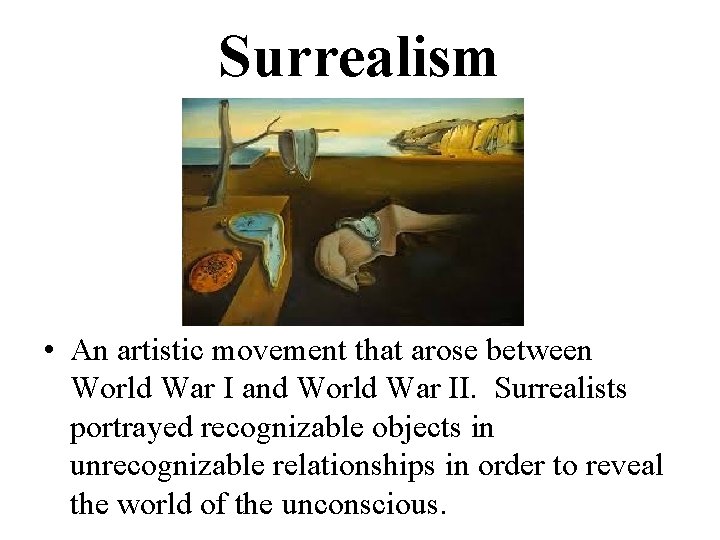 Surrealism • An artistic movement that arose between World War I and World War