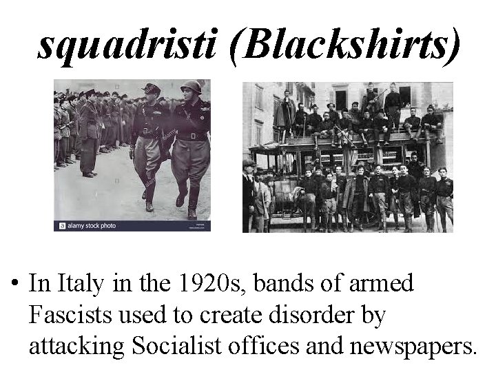 squadristi (Blackshirts) • In Italy in the 1920 s, bands of armed Fascists used