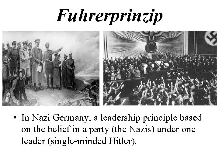 Fuhrerprinzip • In Nazi Germany, a leadership principle based on the belief in a