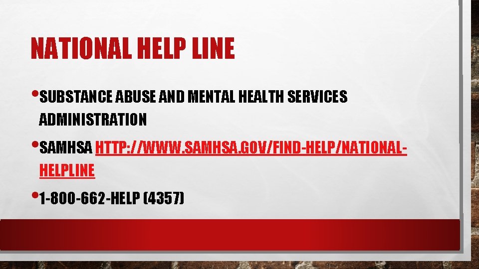 NATIONAL HELP LINE • SUBSTANCE ABUSE AND MENTAL HEALTH SERVICES ADMINISTRATION • SAMHSA HTTP: