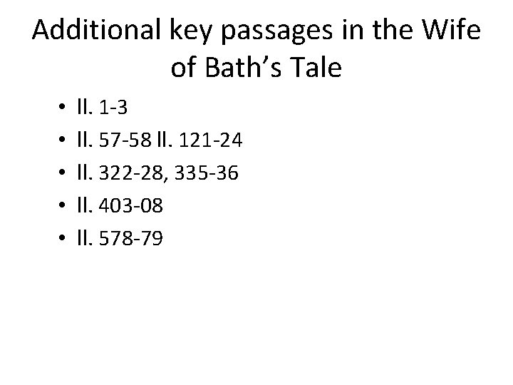 Additional key passages in the Wife of Bath’s Tale • • • ll. 1