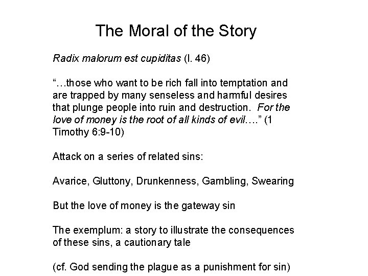 The Moral of the Story Radix malorum est cupiditas (l. 46) “…those who want