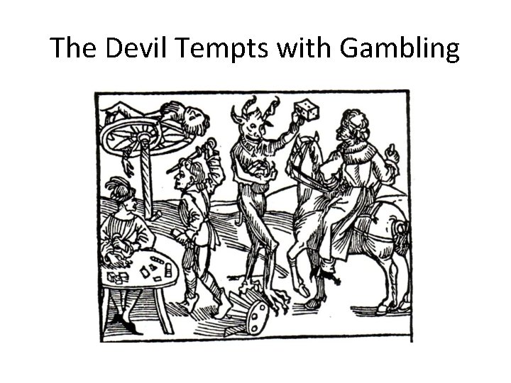 The Devil Tempts with Gambling 