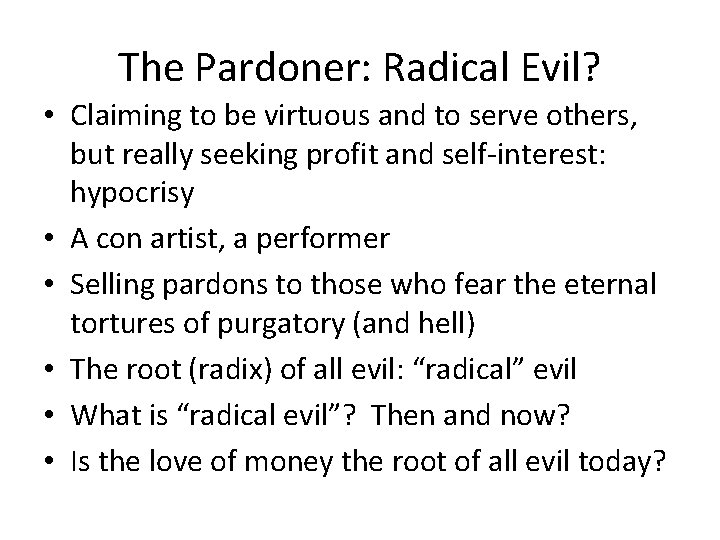 The Pardoner: Radical Evil? • Claiming to be virtuous and to serve others, but