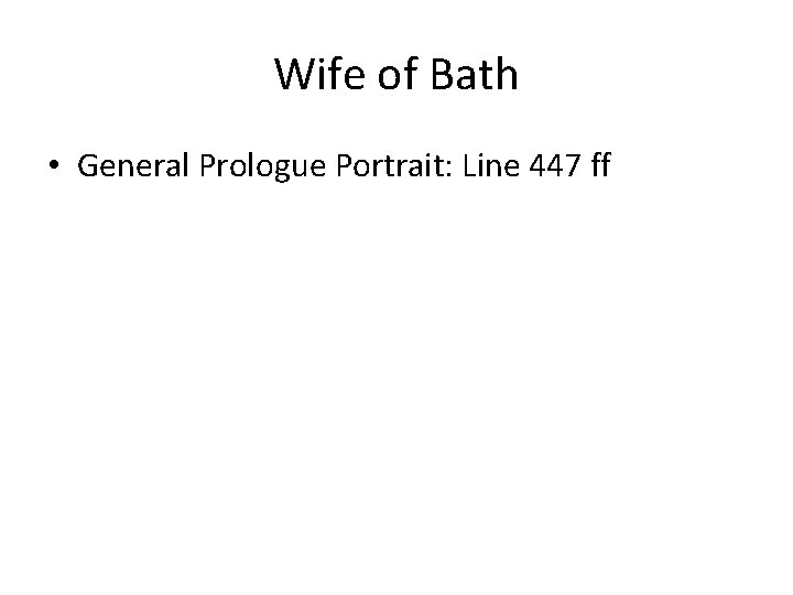 Wife of Bath • General Prologue Portrait: Line 447 ff 