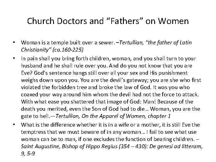 Church Doctors and “Fathers” on Women • Woman is a temple built over a