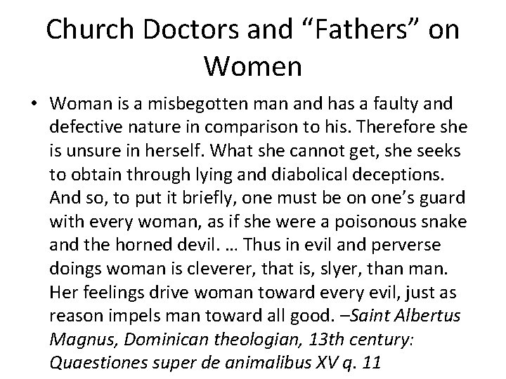 Church Doctors and “Fathers” on Women • Woman is a misbegotten man and has
