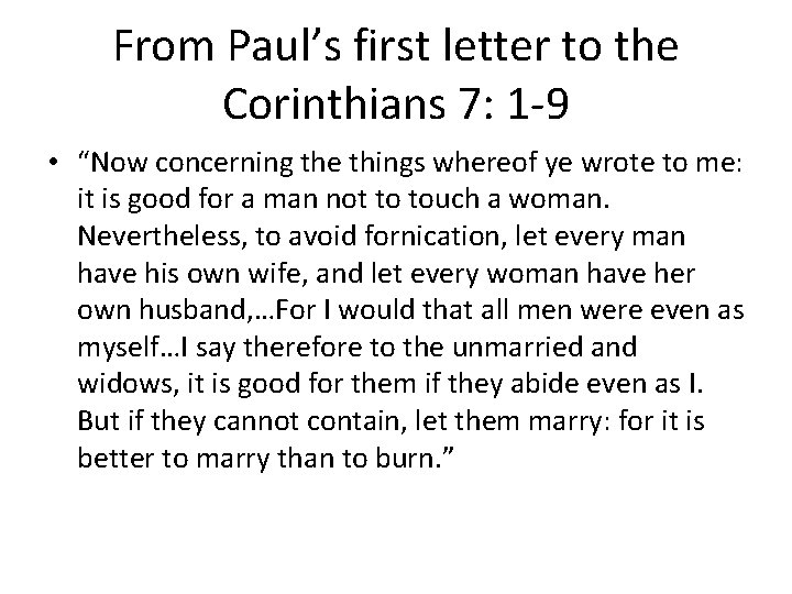 From Paul’s first letter to the Corinthians 7: 1 -9 • “Now concerning the