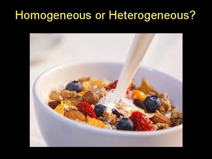Homogeneous or Heterogeneous? 