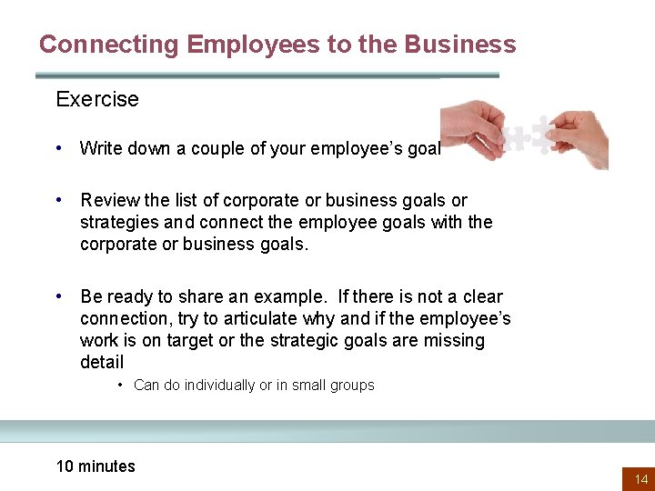 Connecting Employees to the Business Exercise • Write down a couple of your employee’s