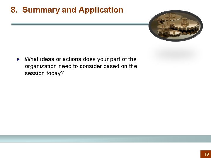 8. Summary and Application Ø What ideas or actions does your part of the