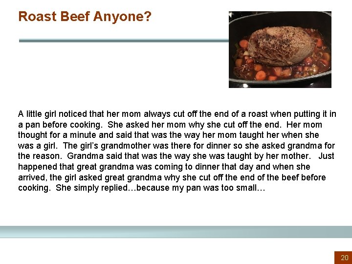 Roast Beef Anyone? A little girl noticed that her mom always cut off the