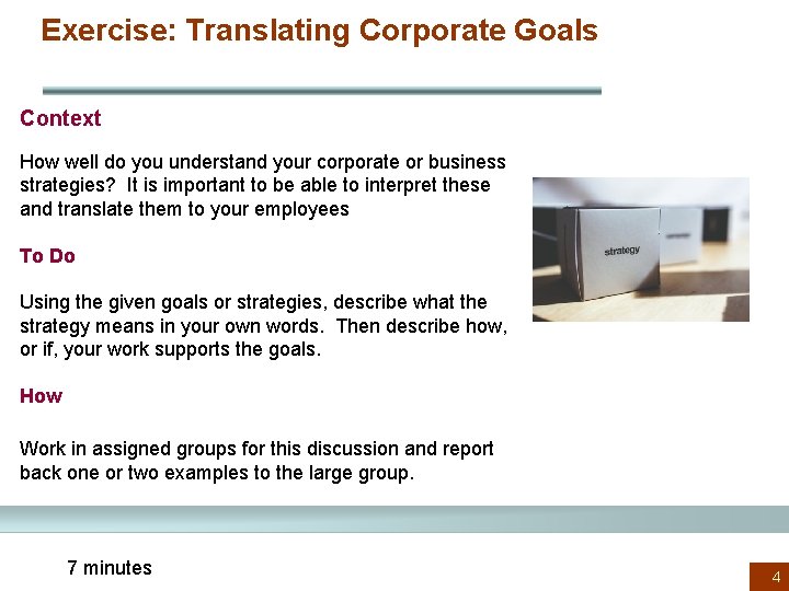 Exercise: Translating Corporate Goals Context How well do you understand your corporate or business