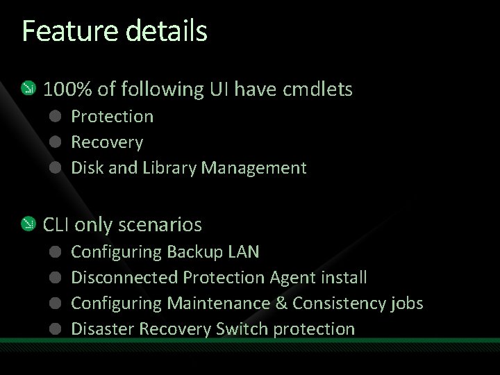Feature details 100% of following UI have cmdlets Protection Recovery Disk and Library Management