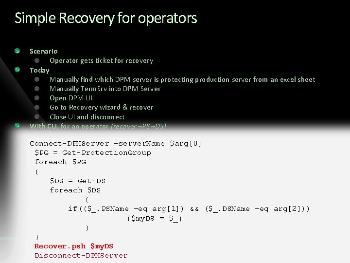 Simple Recovery for operators Scenario Operator gets ticket for recovery Today Manually find which