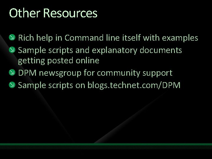 Other Resources Rich help in Command line itself with examples Sample scripts and explanatory