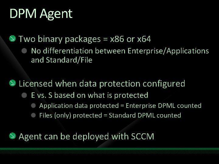 DPM Agent Two binary packages = x 86 or x 64 No differentiation between