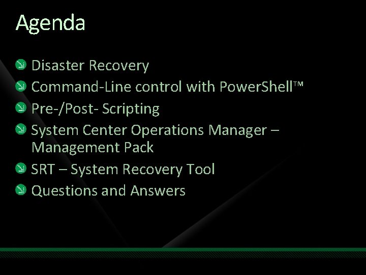 Agenda Disaster Recovery Command-Line control with Power. Shell™ Pre-/Post- Scripting System Center Operations Manager