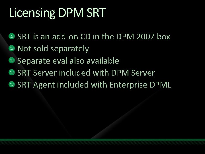 Licensing DPM SRT is an add-on CD in the DPM 2007 box Not sold