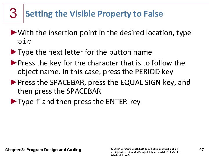 3 Setting the Visible Property to False ►With the insertion point in the desired