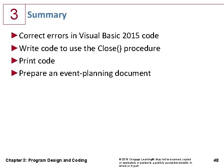 3 Summary ►Correct errors in Visual Basic 2015 code ►Write code to use the