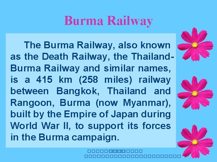 Burma Railway The Burma Railway, also known as the Death Railway, the Thailand. Burma