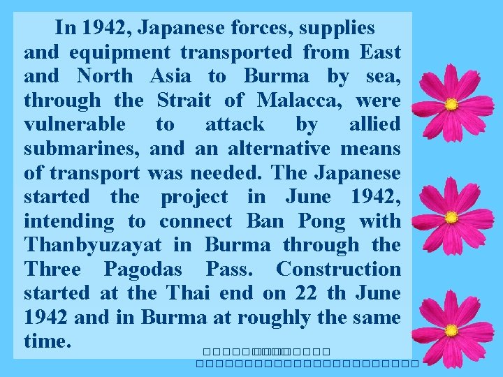 In 1942, Japanese forces, supplies and equipment transported from East and North Asia to