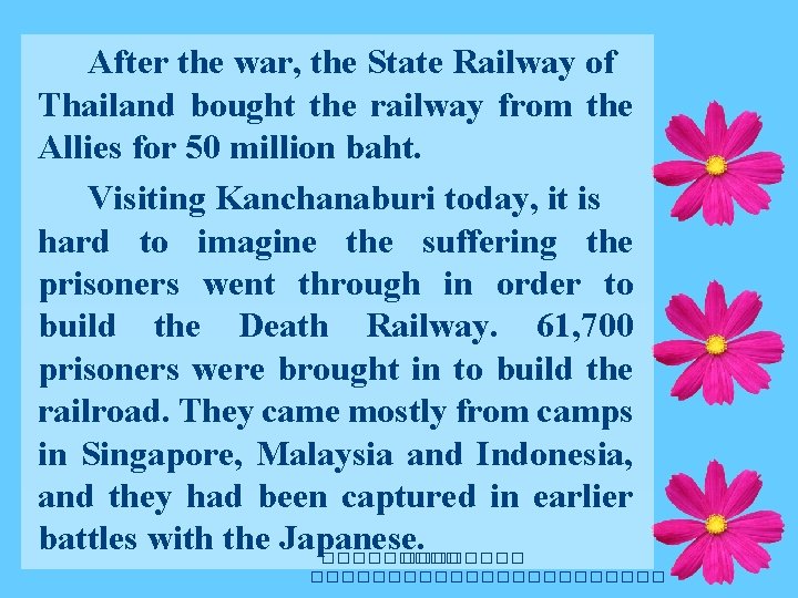 After the war, the State Railway of Thailand bought the railway from the Allies