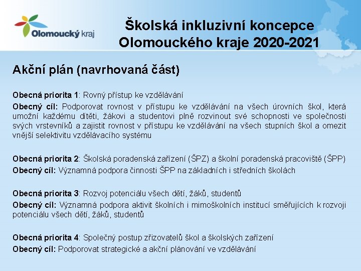 Školská inkluzivní koncepce Olomouckého kraje 2020 -2021 Akční plán (navrhovaná část) Obecná priorita 1: