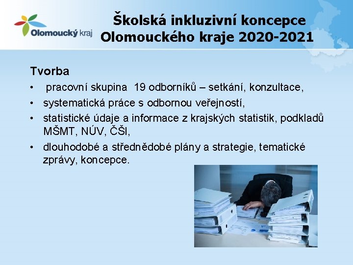 Školská inkluzivní koncepce Olomouckého kraje 2020 -2021 Tvorba • pracovní skupina 19 odborníků –