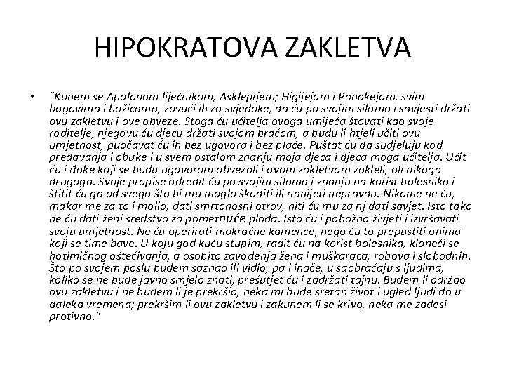 HIPOKRATOVA ZAKLETVA • "Kunem se Apolonom liječnikom, Asklepijem; Higijejom i Panakejom, svim bogovima i