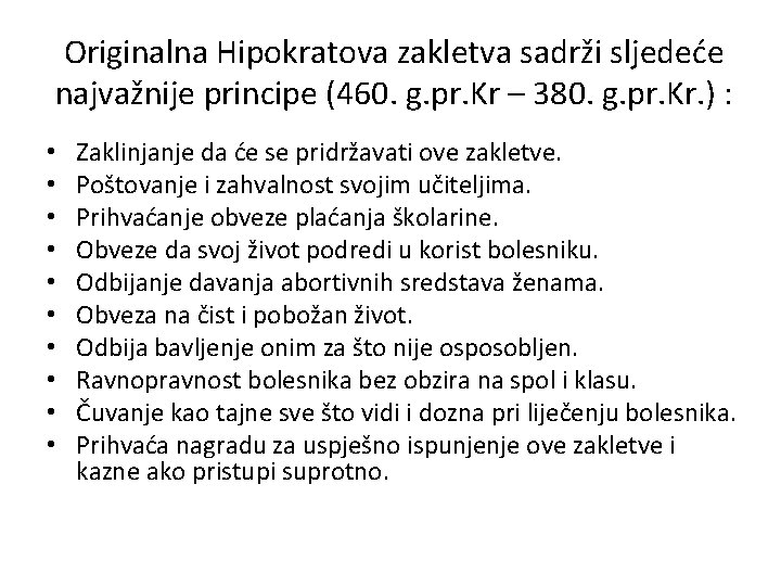 Originalna Hipokratova zakletva sadrži sljedeće najvažnije principe (460. g. pr. Kr – 380. g.