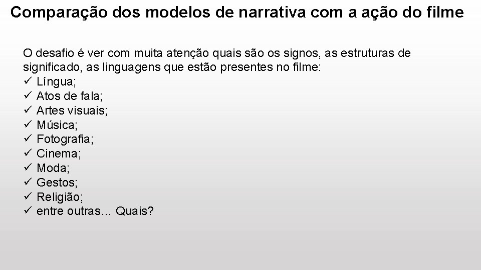 Comparação dos modelos de narrativa com a ação do filme O desafio é ver